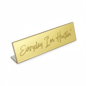 Metallic Gold Transparent Desk Nameplate | Everyday I’m Hustlin’ | EVERY POSHER!